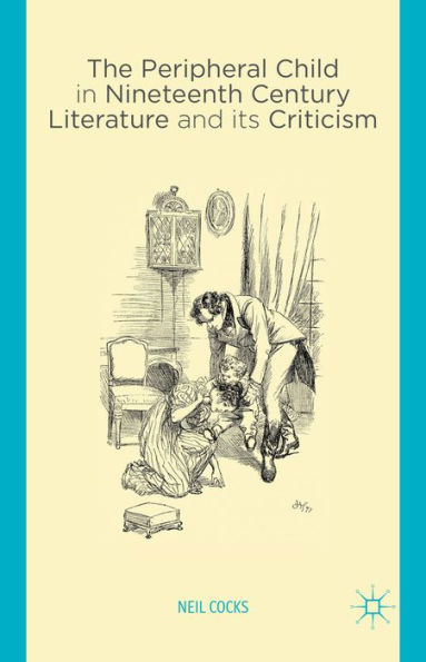 The Peripheral Child In Nineteenth Century Literature And Its Criticism