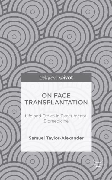On Face Transplantation: Life And Ethics In Experimental Biomedicine