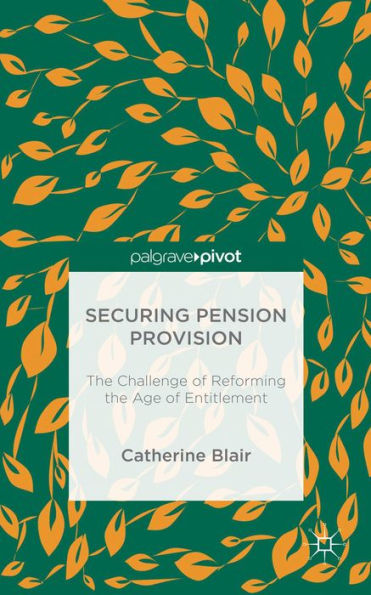 Securing Pension Provision: The Challenge Of Reforming The Age Of Entitlement
