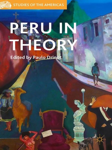 Peru In Theory (Studies Of The Americas)
