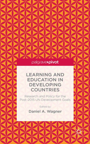 Learning And Education In Developing Countries: Research And Policy For The Post-2015 Un Development Goals