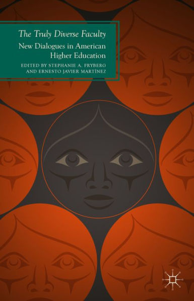 The Truly Diverse Faculty: New Dialogues In American Higher Education (Future Of Minority Studies)