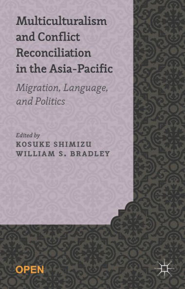 Multiculturalism And Conflict Reconciliation In The Asia-Pacific: Migration, Language And Politics