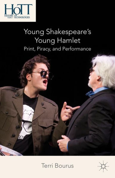Young Shakespeare's Young Hamlet: Print, Piracy, And Performance (History Of Text Technologies)