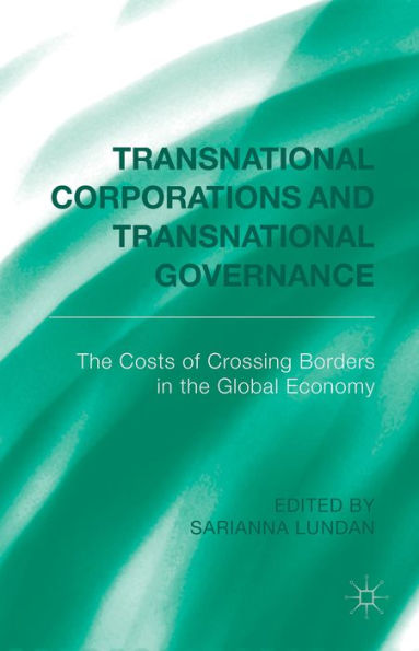 Transnational Corporations And Transnational Governance: The Cost Of Crossing Borders In The Global Economy