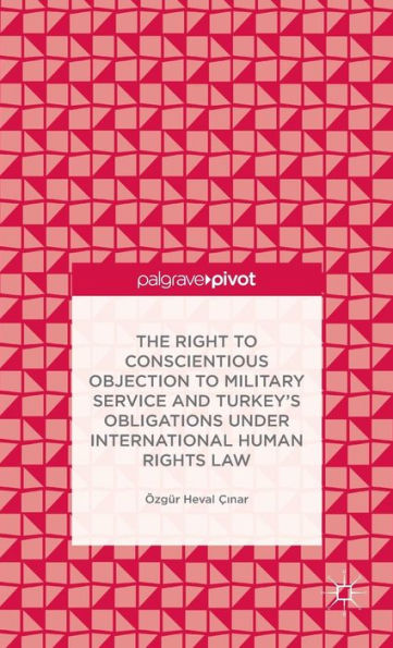 The Right To Conscientious Objection To Military Service And Turkey's Obligations Under International Human Rights Law