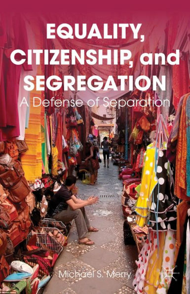 Equality, Citizenship, And Segregation: A Defense Of Separation