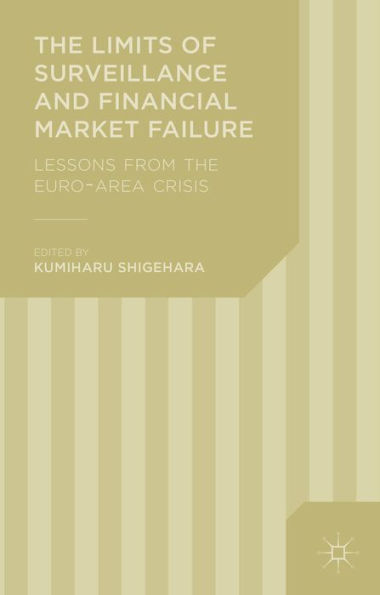 The Limits Of Surveillance And Financial Market Failure: Lessons From The Euro-Area Crisis