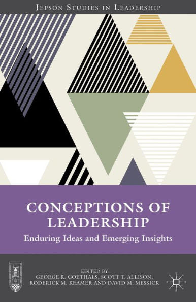 Conceptions Of Leadership: Enduring Ideas And Emerging Insights (Jepson Studies In Leadership)