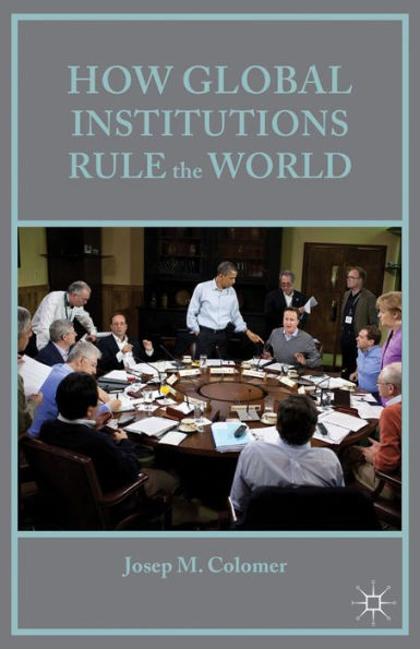 How Global Institutions Rule The World