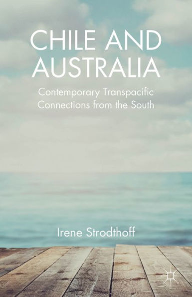 Chile And Australia: Contemporary Transpacific Connections From The South