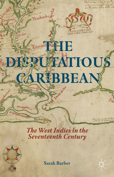 The Disputatious Caribbean: The West Indies In The Seventeenth Century