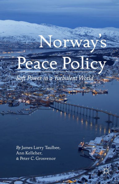 Norway's Peace Policy: Soft Power In A Turbulent World
