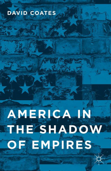 America In The Shadow Of Empires
