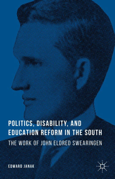 Politics, Disability, And Education Reform In The South: The Work Of John Eldred Swearingen