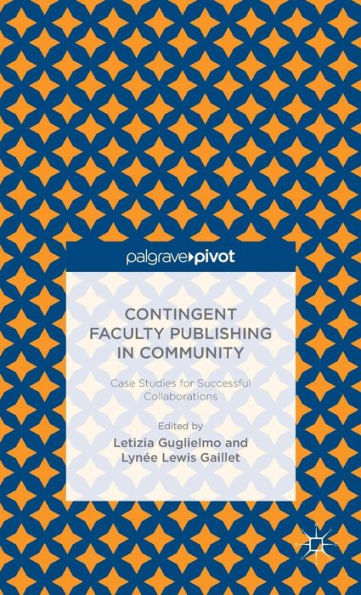 Contingent Faculty Publishing In Community: Case Studies For Successful Collaborations
