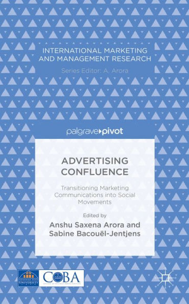 Advertising Confluence: Transitioning Marketing Communications Into Social Movements (International Marketing And Management Research)