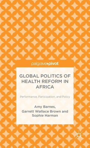Global Politics Of Health Reform In Africa: Performance, Participation, And Policy