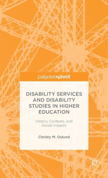 Disability Services And Disability Studies In Higher Education: History, Contexts, And Social Impacts