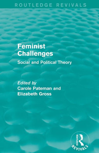 Feminist Challenges: Social And Political Theory (Routledge Revivals)