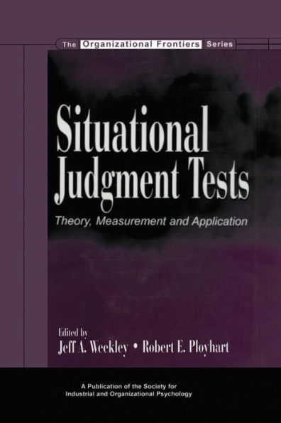 Situational Judgment Tests: Theory, Measurement, And Application (Siop Organizational Frontiers Series)