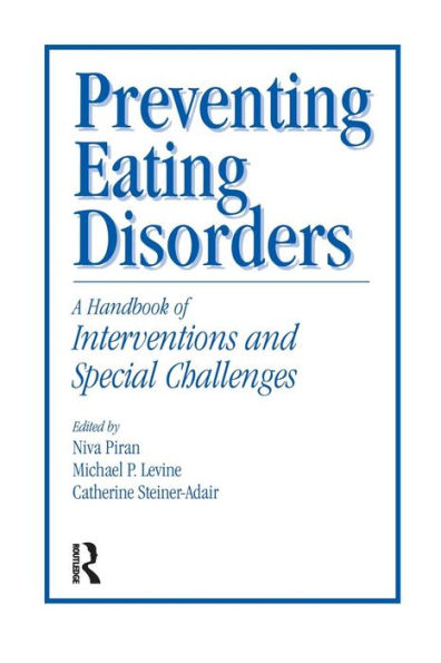 Preventing Eating Disorders: A Handbook Of Interventions And Special Challenges