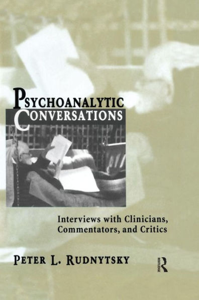 Psychoanalytic Conversations: Interviews With Clinicians, Commentators, And Critics