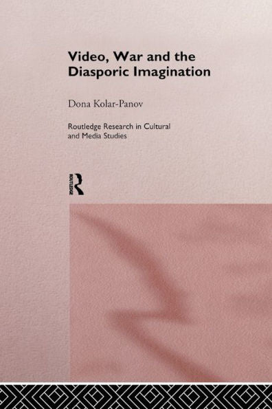 Video, War And The Diasporic Imagination (Routledge Research In Cultural And Media Studies)
