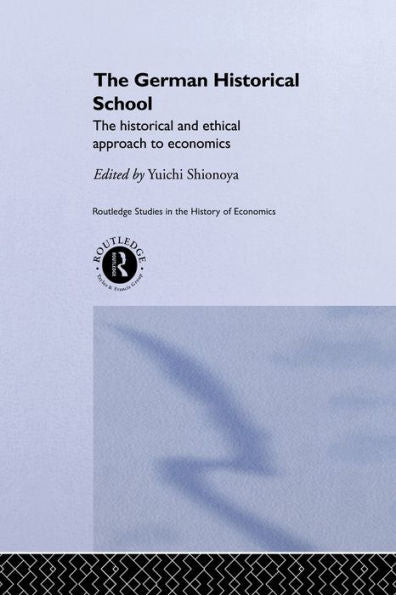 The German Historical School (Routledge Studies In The History Of Economics)