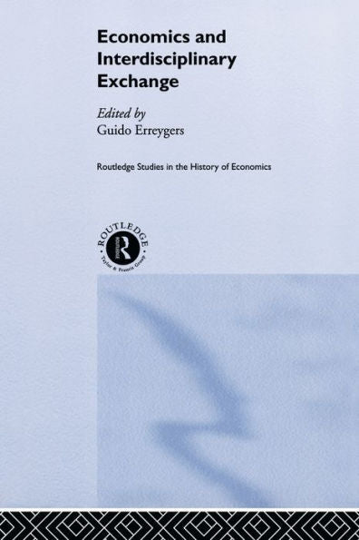 Economics And Interdisciplinary Exchange (Routledge Studies In The History Of Economics)