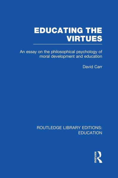 Educating The Virtues (Rle Edu K)