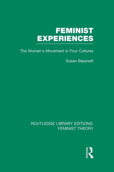 Feminist Experiences (Rle Feminist Theory)