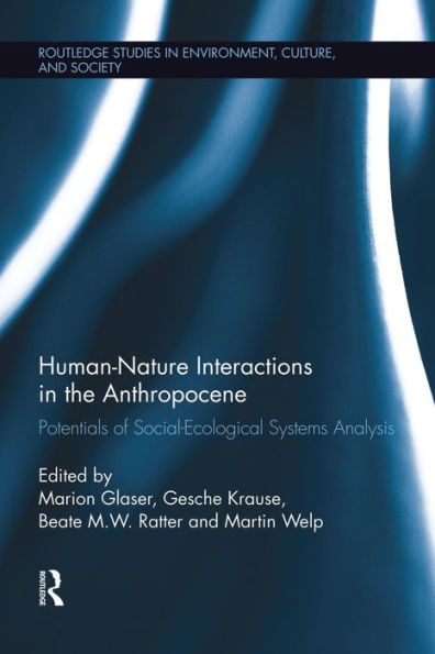 Human-Nature Interactions In The Anthropocene (Routledge Studies In Environment, Culture, And Society)