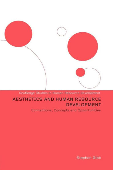 Aesthetics And Human Resource Development (Routledge Studies In Human Resource Development)