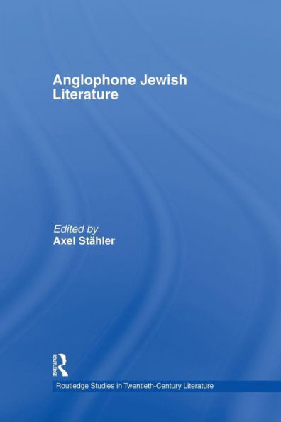 Anglophone Jewish Literature (Routledge Studies In Twentieth-Century Literature)