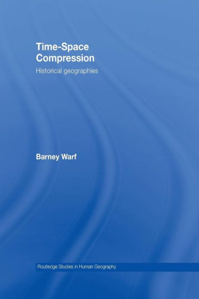 Time-Space Compression (Routledge Studies In Human Geography)