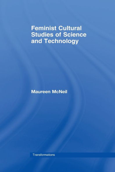 Feminist Cultural Studies Of Science And Technology (Transformations)