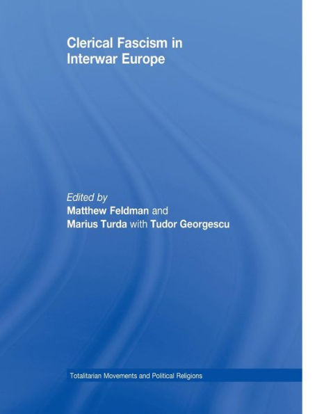Clerical Fascism In Interwar Europe (Totalitarianism Movements And Political Religions)