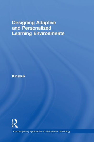 Designing Adaptive And Personalized Learning Environments (Interdisciplinary Approaches To Educational Technology)