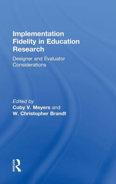 Implementation Fidelity In Education Research: Designer And Evaluator Considerations