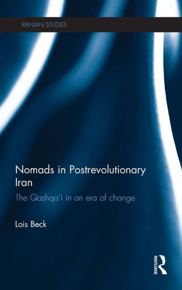 Nomads In Postrevolutionary Iran: The Qashqa'I In An Era Of Change (Iranian Studies)