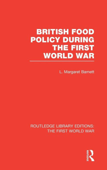 British Food Policy During The First World War (Rle The First World War)