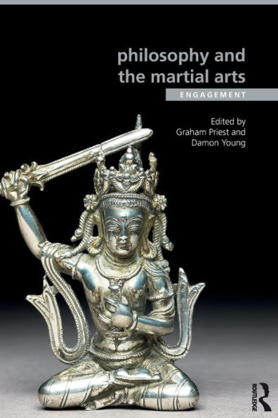 Philosophy And The Martial Arts: Engagement (Ethics And Sport)