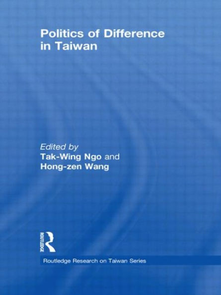 Politics Of Difference In Taiwan (Routledge Research On Taiwan Series)