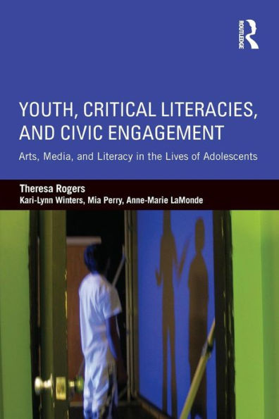Youth, Critical Literacies, And Civic Engagement: Arts, Media, And Literacy In The Lives Of Adolescents