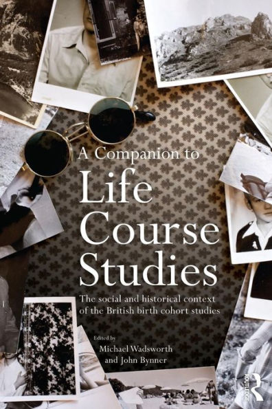 A Companion To Life Course Studies (Routledge Advances In Sociology)