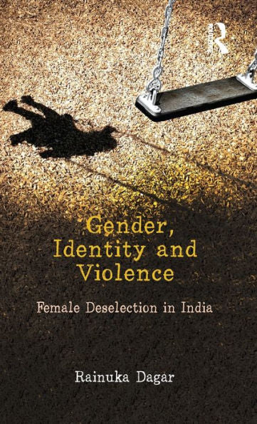 Gender, Identity And Violence: Female Deselection In India