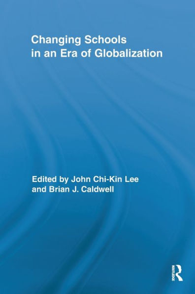 Changing Schools In An Era Of Globalization (Routledge Research In Education)