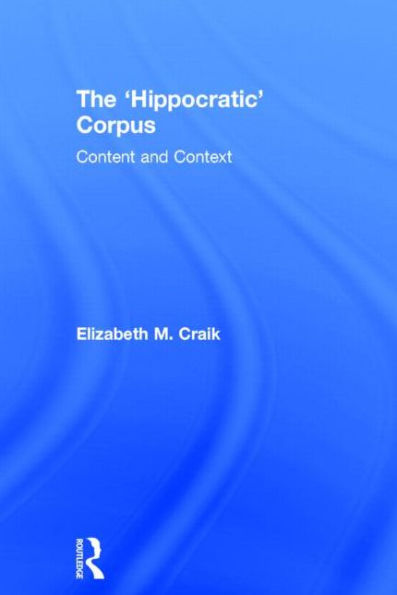 The 'Hippocratic' Corpus: Content And Context