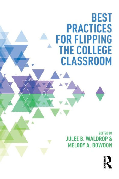 Best Practices For Flipping The College Classroom (Best Practices In Online Teaching And Learning)